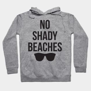 No Shady Beaches Hoodie